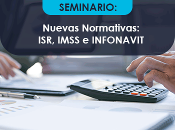 Nuevas Normativas: ISR, IMSS e INFONAVIT 2026