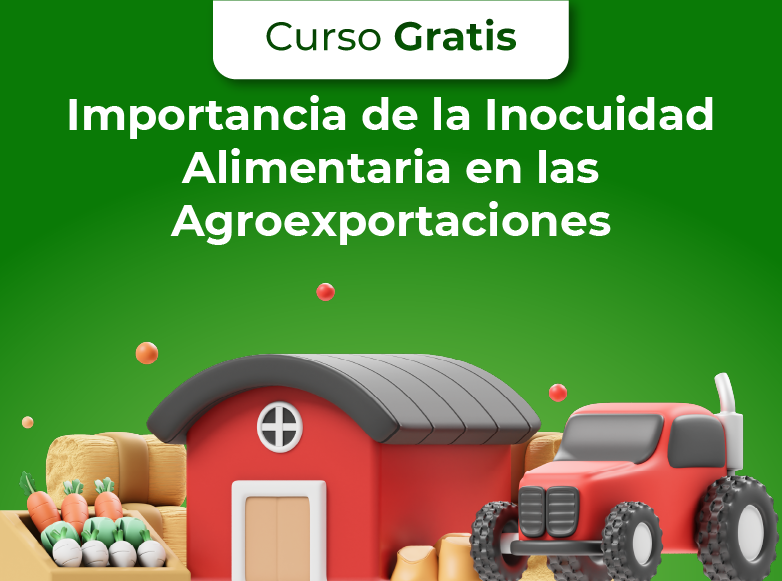 Importancia de la Inocuidad Alimentaria en las Agroexportaciones