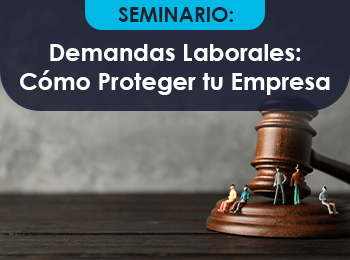 Demandas Laborales Como Proteger tu Empresa