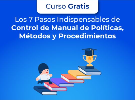 Los 7 Pasos Indispensables de Control de Manual de Políticas, Métodos y Procedimientos