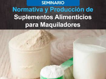 Normativa y Produccion de Suplementos Alimenticios para Maquiladores
