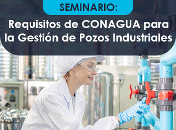 Requisitos de CONAGUA para la Gestion de Pozos Industriales